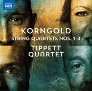 Korngold : String Quartets Nos. 1-3 cover image