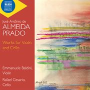Almeida Prado : Works For Violin & Cello cover image