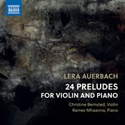 Lera Auerbach: 24 Preludes For Violin & Piano, Op. 46 : 24 Preludes For Violin & Piano, Op. 46 cover image