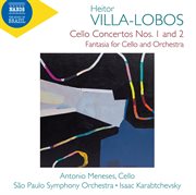 Villa-Lobos : Cello Concertos, Nos. 1 & 2 & Fantasia For Cello & Orchestra cover image