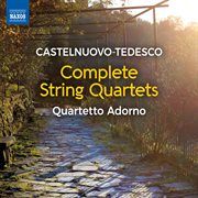 Castelnuovo-Tedesco : Complete String Quartets cover image