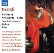 Fauré: Pelléas Et Mélisande Suite, Prométhée (Excerpts), Shylock & Songs cover image