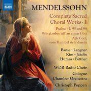 Mendelssohn: Complete Sacred Choral Works, Vol. 1 Mendelssohn: Complete Sacred Choral Works, Vol. 1