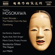 Hosokawa: Futari Shizuka - The Maiden From The Sea &amp; Ceremony