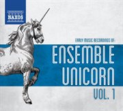 Early Music Recordings Of Ensemble Unicorn, Vol. 1 cover image