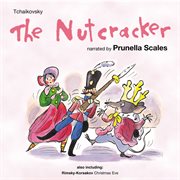 Tchaikovsky : The Nutcracker Suite. Rimsky-Korsakov. Christmas Eve (with Narration) cover image