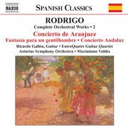 Rodrigo : Concierto De Aranjuez / Concierto Andaluz (complete Orchestral Works, Vol. 2) cover image
