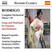 Rodrigo : Songs And Madrigals (complete Orchestral Works, Vol. 10) cover image