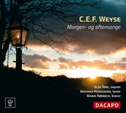 Weyse : Morgen- Og Aftensange (morning And Evening Songs) cover image