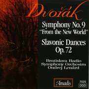 Dvorak : Symphony No. 9, "From The New World" / Slavonic Dances Nos. 9, 10, 15 And 16 cover image