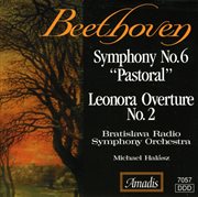 Beethoven : Symphony No. 6 / Leonore Overture No. 2 cover image