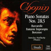 Chopin : Piano Sonatas Nos. 2 And 3 / Barcarolle In F-Sharp Major / Fantasy-Impromptu cover image