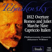 Tchaikovsky : 1812 Overture / Romeo And Juliet / Capriccio Italien cover image