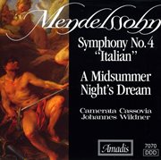 Mendelssohn : Symphony No. 4, "Italian" / A Midsummer Night's Dream (excerpts) cover image