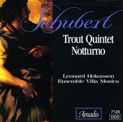 Schubert : Piano Quintet, "The Trout" / Piano Trio, "Notturno" cover image