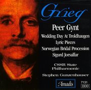 Grieg : Peer Gynt Suites Nos. 1 And 2 / 3 Orchestral Pieces From Sigurd Jorsalfar cover image