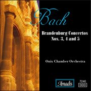 Bach, J.s. : Brandenburg Concertos Nos. 3, 4 And 5 cover image
