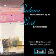 Giuliani : Grand Overture, Op. 61 / Liszt. Liebestraume cover image