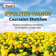 Ippolitov-Ivanov : Caucasian Sketches cover image