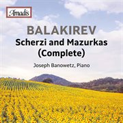 Balakirev : Complete Scherzi & Mazurkas cover image