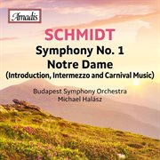 Schmidt : Symphony No. 1 & Notre Dame (excerpts) cover image