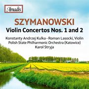 Szymanowski : Violin Concertos Nos. 1 & 2 cover image