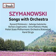 Szymanowski : Songs With Orchestra cover image