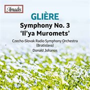 Glière : Symphony No. 3 In B Minor, Op. 42 "Ilya Muromets" cover image