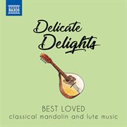 Delicate Delights : Best Loved Classical Mandolin & Lute Music cover image