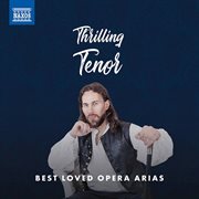 Thrilling Tenor : Best Loved Opera Arias cover image