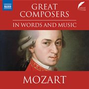 Great Composers In Words & Music : Wolfgang Amadeus Mozart cover image