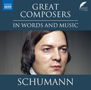 Great Composers In Words & Music : Robert Schumann cover image
