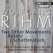 Rihm : 2 Other Movements, Abkehr & Schattenstück cover image