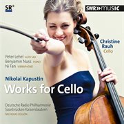 Kapustin : Works For Cello cover image