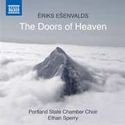 Ēriks Ešenvalds : The Doors Of Heaven cover image