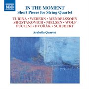 In The Moment : Short Pieces For String Quartet cover image