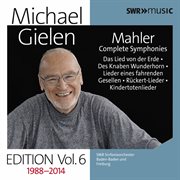Michael Gielen Edition, Vol. 6 : Mahler Symphonies & Orchestral Song Cycles (recorded 1988-2014) cover image