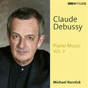 Debussy : Piano Music, Vol. 5 cover image