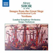Alexey Shor : Images From The Great Siege & Verdiana cover image