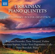 Lyatoshynsky, Poleva & Silvestrov : Piano Quintets cover image