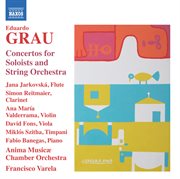 Grau : Concertos For Soloists & String Orchestra cover image