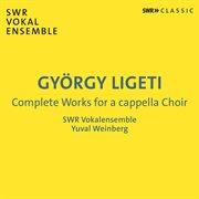 Ligeti : Complete Works For A Cappella Choir cover image