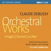 Debussy : Images, Danses Sacrée Et Profane & La Mer cover image
