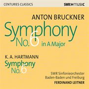Bruckner : Symphony No. 6 In A Major, Wab 106. Hartmann. Symphony No. 6 cover image