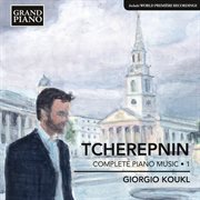 Tcherepnin : Piano Music, Vol. 1 cover image