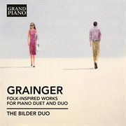 Grainger : Folk-Inspired Works For Piano Duet And Duo cover image