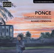 Ponce : Complete Piano Works, Vol. 1 cover image