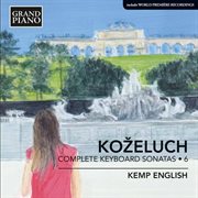 Koželuch : Complete Keyboard Sonatas, Vol. 6 cover image
