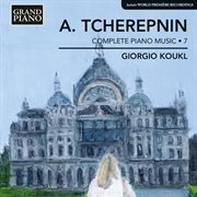 Tcherepnin : Complete Piano Music, Vol. 7 cover image