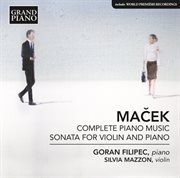 Maček : Complete Piano Works & Sonata For Violin & Piano cover image